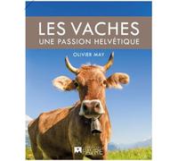 Les vaches, une passion helvétique - Olivier May - Favre Pierre-Marcel Eds - relié - Guide