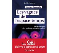 Les vagues de l'espace-temps - La révolution des ondes gravitationnelles: La révolution des ondes gravitationnelles