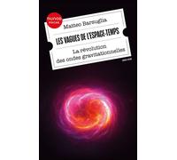 Les vagues de l'espace-temps La révolution des ondes gravitationnelles - Matteo Barsuglia - Dunod - ebook (ePub) - Essai