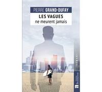 Les vagues ne meurent jamais Pierre Grand-Dufay (Auteur)