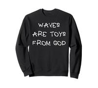Les Vagues sont des Jouets de Dieu Surfing Sweatshirt