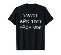 Les Vagues sont des Jouets de Dieu Surfing T-Shirt