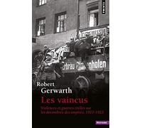 Les Vaincus: Violences et guerres civiles sur les décombres des empires, 1917-1923