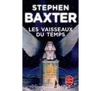 Les Vaisseaux du temps - Stephen Baxter - Lgf - Poche - Roman