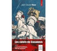 Jean-Claude Hauc – Les valets de Casanova – Suivi de Louis de Castelbajac, rival de Casanova