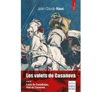 Les valets de Casanova Suivi de Louis de Castelbajac, rival de Casanova - Jean-Claude Hauc - De Paris Eds Max Chaleil - broché - Essai