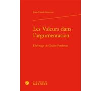 Les Valeurs dans l'argumentation L'héritage de Chaïm Perelman - Jean-Claude Guerrini - Classiques Garnier - relié - Etude