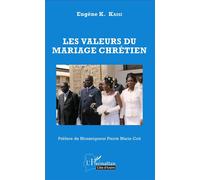 Les valeurs du mariage chrétien - Eugène K. Kassi - L'harmattan - broché - Essai