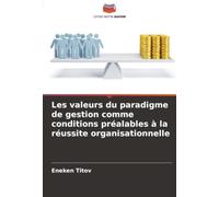 Les valeurs du paradigme de gestion comme conditions préalables à la réussite organisationnelle