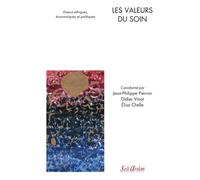Les Valeurs Du Soin - Enjeux Éthiques, Économiques Et Politiques