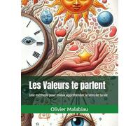 Les Valeurs te parlent: Une méthode pour mieux appréhender le sens de ta vie