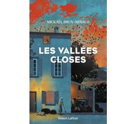 Les Vallées closes - Mickaël Brun-Arnaud - Robert Laffont - broché - Roman