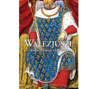 Les Valois. Rois de France 1328-1589