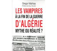 Les vampires à la fin de la guerre d'algérie, mythe ou réalité ?