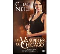 Les Vampires de Chicago : Les Morsures sont éternelles - Chloé Neill - Milady - Poche - Roman