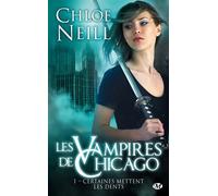 Les Vampires de Chicago, T1 : Certaines mettent les dents - Chloé Neill - Milady - Poche - Roman