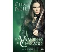 Les Vampires de Chicago, T13 : Demain ne mord jamais Chloé Neill (Auteur)
