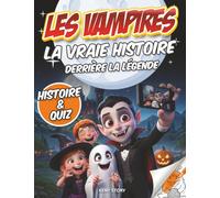 Les Vampires - La vraie histoire derrière la légende: Livre pour enfants Mythes du monde, Dracula, faits historiques, quiz éducatif & coloriages créatifs