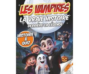 Les Vampires - La vraie histoire derrière la légende: Livre pour enfants Mythes du monde, Dracula, faits historiques, quiz éducatif & coloriages créatifs