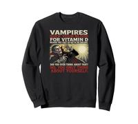 Les Vampires Ont Besoin de Vitamine D Avez-Vous déjà pensé à Cela? Drôle Sweatshirt