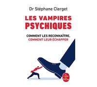 Les vampires psychiques Comment les reconnaître, comment leur échapper - Stéphane Clerget - Lgf - Poche - Guide