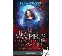 Les vampires seront toujours des vampires: De crocs et de plumes, T3