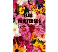Les vaniteuses Lydie Authier (Auteur)