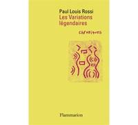 Paul Louis Rossi – Les Variations légendaires : Chroniques – Broché