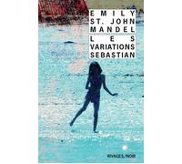 Les Variations Sebastian - Emily St. John Mandel - Rivages - Poche - Roman