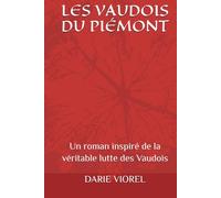 LES VAUDOIS DU PIÉMONT: Un roman inspiré de la véritable lutte des Vaudois