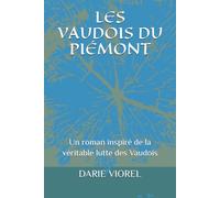 LES VAUDOIS DU PIÉMONT: Un roman inspiré de la véritable lutte des Vaudois