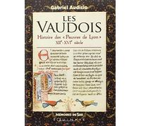 Les Vaudois: Histoire des "Pauvres de Lyon" XIIe-XVIe siècle