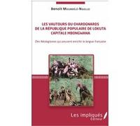 Les vautours ou charognards de la République populaire de Lokuta Capitale Mbongwana Benoît Moundélé-Ngollo (Auteur)