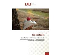 Les vecteurs Classification, définitions, méthodes de préparations, domaines d'application, et principales problé - Lama Chreim - Universitaires Europeennes - broché - Essai