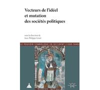Les vecteurs de l'idéel et mutations des sociétés politiques