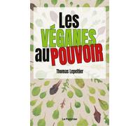 Les véganes au pouvoir - Thomas Lepeltier - Le Pommier - broché - Essai
