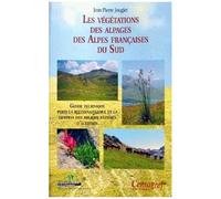 Les Vegetations Des Alpages Des Alpes Francaises Du Sud - Guide Technique Pour La Reconnaissance Et La Gestion Des Milieux Pâturés D'altitude