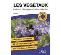 Les végétaux : Evolution, développement et reproduction - Les notions essentielles, 28 schémas pédagogiques, Une synthèse par chapitre