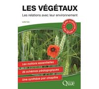 Les végétaux - Les relations avec leur environnement: Les notions essentielles. 28 schémas pédagogiques. Une synthèse par chapitre.