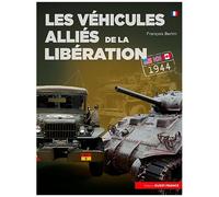 Les Véhicules Alliés De La Libération - Etats-Unis, Grande-Bretagne, Canada