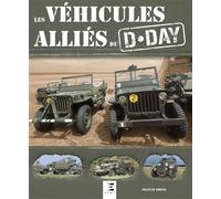 Les véhicules alliés du D-Day Nouvelle édition - Francis Dréer - Eds Techniques Pour L'automobile Et L'industrie - cartonné - Beau livre