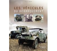 Les Véhicules du Débarquement Des mécaniques venues d'ailleurs - David Patrick - Orep - broché - Guide