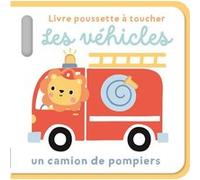 Les véhicules - Livre poussette à toucher Un camion de pompiers - Collectif - Tam-Tam - cartonné - Album éveil dès la naissance