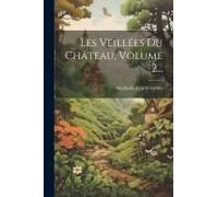 Les Veillées Du Château, Volume 2...