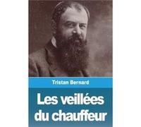 Les veilles du chauffeur - Tristan Bernard - Prodinnova - Livre en Anglais Tristan BernardTristan Bernard (Auteur)