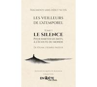Les Veilleurs de l’Atemporel - Tome 1 : Le Silence: Pour habiter les mots, à l’écoute du monde | Un livre rare et silencieux, à ouvrir dans la solitude du moment présent.