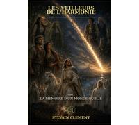 Les veilleurs de l'harmonie: Tome 1 : La mémoire d'un monde oublié