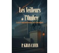 Les Veilleurs de l'Ombre: Un secret enfoui sous Bruxelles, prêt à tout engloutir