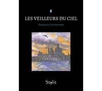 Les Veilleurs du Ciel - Françoise Courvoisier - Stylit - broché - Roman