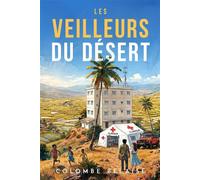 Les Veilleurs du désert - Colombe Belaise - Librinova - broché - Essai
